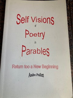Self Visions of Poetry in Parables: Return to a New Beginning