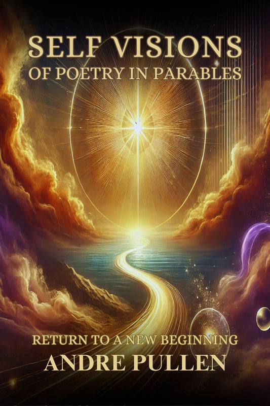 Self Visions of Poetry in Parables: Return to a New Beginning